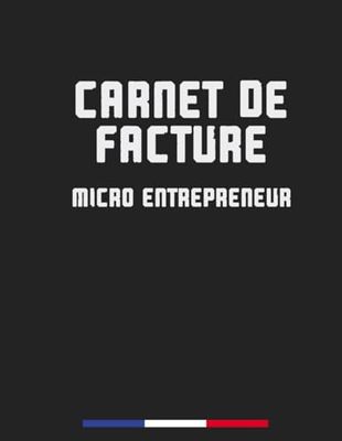 Carnet de facture micro entrepreneur: Carnet de facture auto entrepreneur sans TVA