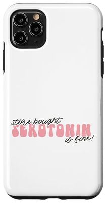 Store Bought Serotonin is Fine Positive Mindset Quote Custodia per iPhone 11 Pro Max