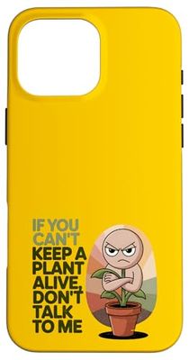 Si vous ne pouvez pas garder une plante vivante, ne me parlez pas Coque pour iPhone 16 Pro Max