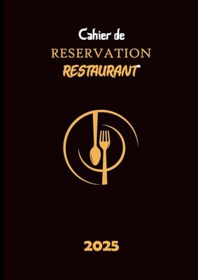Cahier de Réservation restaurant 2025: Du 1 Janvier au 31 Décembre 2025, 2 pages par Jour avec Date (Déjeuner + Diner), Format A4