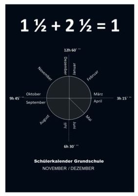 1 1/2 + 2 1/2 = 1: Schülerkalender Grundschule November Dezember