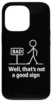 Well Thats Not A Good Sign Humor Sarcastic Funny Saying Case for iPhone 13 Pro
