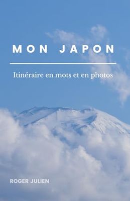 Mon Japon: Itinéraire en mots et en photos