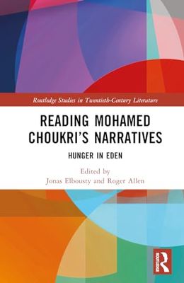 Reading Mohamed Choukri’s Narratives: Hunger in Eden