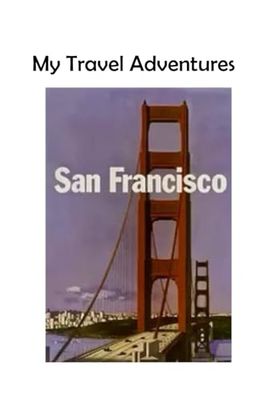 My Travel Adventures: San Francisco, USA