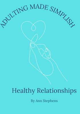 Adulting Made Simplish: Healthy Relationships