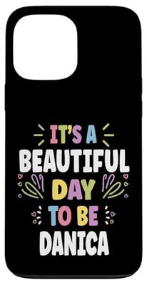 DANICA Personalized Name Beautiful Day DANICA Case for iPhone 13 Pro Max