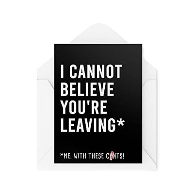 Funny New Job Cards | I Cannot Believe You're Leaving Card | For Her Him Colleague Work Office Joke Sweary Banter Moving Novelty | CBH592