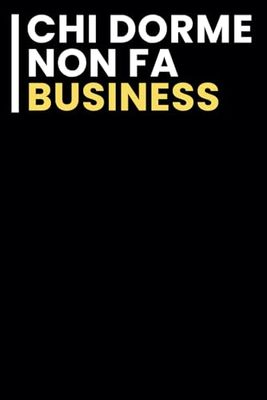 Chi Dorme Non fa Business: Taccuino per appunti. Taccuino A5 con Frasi Divertenti per Appunti / idea regalo Per tutti quelli che ami.