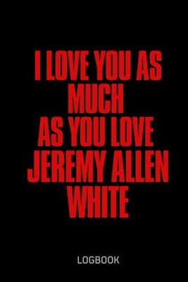 I Love You as Much as You Love Jeremy: Logbook