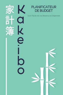 Planificateur de Budget Kakeibo: Suivi Facile de vos Revenus et Dépenses: Atteignez vos objectifs d’épargne avec le Kakebo, une méthode japonaise centenaire pour une gestion consciente des finances
