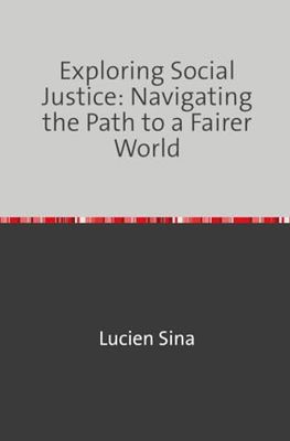 Exploring Social Justice: Navigating the Path to a Fairer World