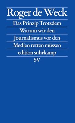 Das Prinzip Trotzdem: Warum wir den Journalismus vor den Medien retten müssen: 2863
