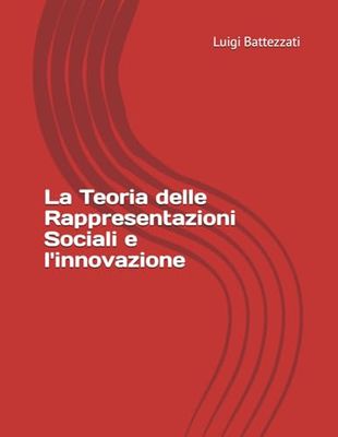 LA TEORIA DELLE RAPPRESENTAZIONI E L'INNOVAZIONE: Il processo decisionale d’adozione di una innovazione tecnologica o organizzativa percepita come radicalmente nuova