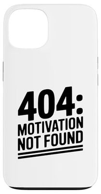 404 Motivation Not Found Funny Sarcastic Humor Case for iPhone 13