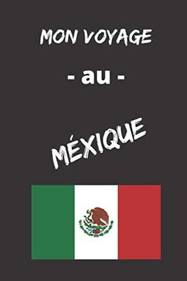 Mon Voyage au Mexique: Carnet de bord pour souvenir inoubliable