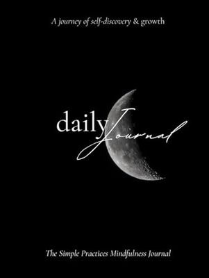 Simple Practices Mindfulness Journal: A Holistic Companion for Daily Reflection and Creative Expression.