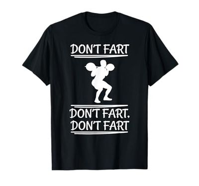 Don't Fart Funny Fitness Gym Training Squat Apparel Item Maglietta