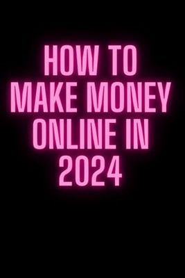 How To Make Money Online In 2024