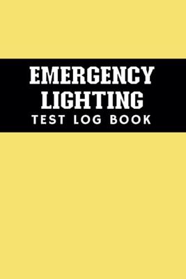 Emergency Lighting Test Log Book: Keep Record of Inspection, Maintenance & Regular Checks