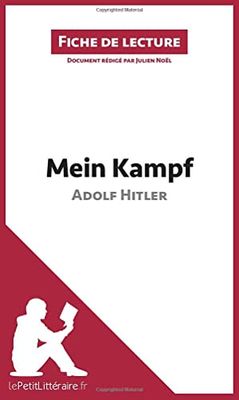 Mein Kampf d'Adolf Hitler (Fiche de lecture): Résumé complet et analyse détaillée de l'oeuvre