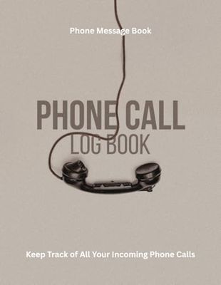 Phone Call Log Book: Maintaining a Clear Record of Interactions Facilitates Follow-up Actions and Provides a Historical Reference for Future Inquiries with 582 Log Call Space.