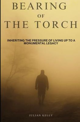 Bearing of the Torch: inheriting the pressure of living up to a monumental legacy