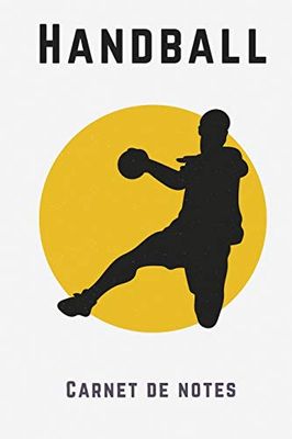 Handball Carnet De Notes: Carnet pour passionné de Handball - Journal lignés pour les sportifs - cadeau idéal pour handballeur - Dimension 15,24 x 22,86 cm 120 pages
