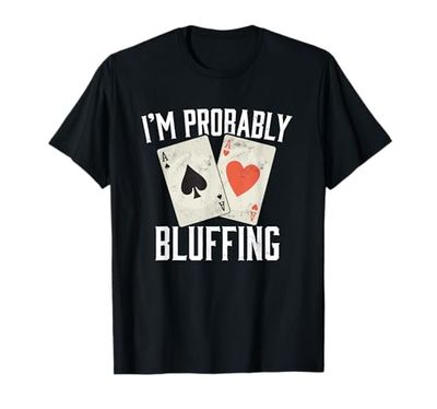 Poker Bluff probabilmente I Gioco di poker Poker divertente Maglietta