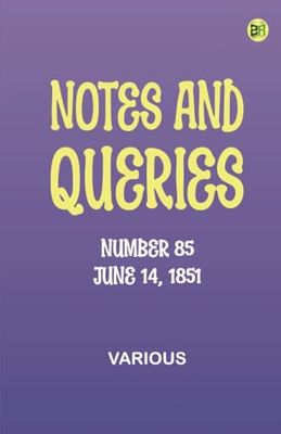 Notes and Queries, Number 85, June 14, 1851