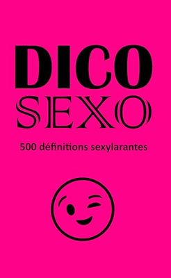 DICO SEXO: 500 définitions Sexylarantes