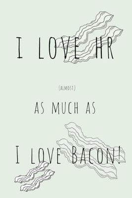 Show off your love for HR—and bacon!—with this hilarious and practical paperback journal.: Measuring 6" x 9", this 120-page notebook features college-ruled lines
