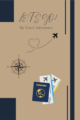 Let's Go!: My Travel Adventures
