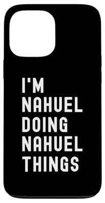 I'm Nahuel Doing Nahuel Things Case for iPhone 13 Pro Max
