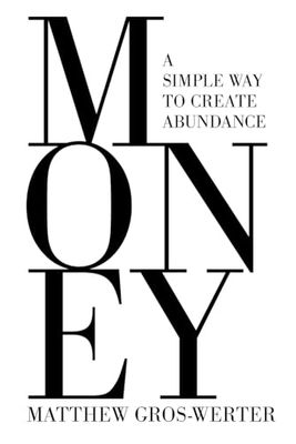 Money, A Simple Way to Create Abundance