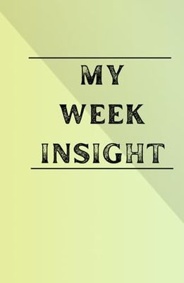 MY WEEK INSIGHT Notebook: 120 pages, (5.5×8.5) inches, hardcover, weekly journal, diary (Yellow)