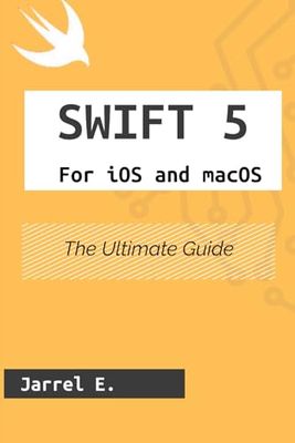 Swift 5 for iOS and macOS: The Ultimate Guide