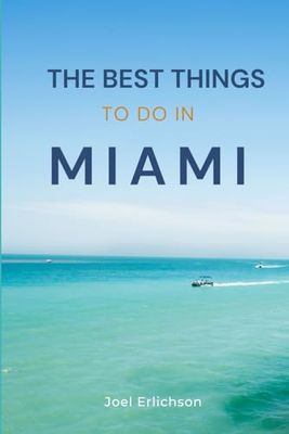 The Best Things To Do In Miami