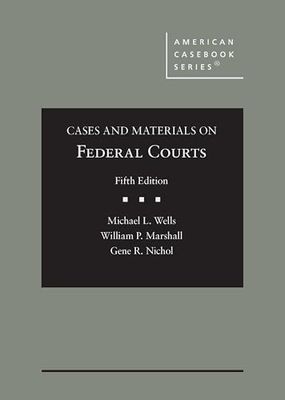 Cases and Materials on Federal Courts (American Casebook Series)