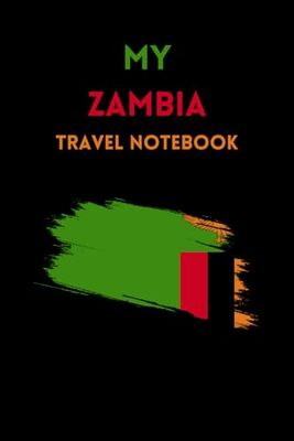 MY ZAMBIA TRAVEL NOTEBOOK: Document your travel schedule to southern Africa with this handy lined notebook