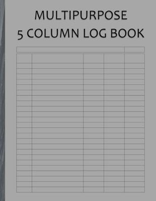 Multipurpose Log Book – 5-Column Record Keeper for Any Use: Versatile Logging Notebook | Track Expenses, Mileage, Inventory, Workouts & More | 100+ Numbered Pages