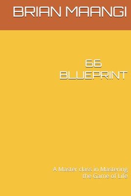 66 BLUEPRINT: A Master class in Mastering the Game of Life