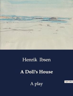 A Doll's House: A play: .