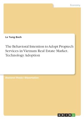 The Behavioral Intention to Adopt Proptech Services in Vietnam Real Estate Market. Technology Adoption