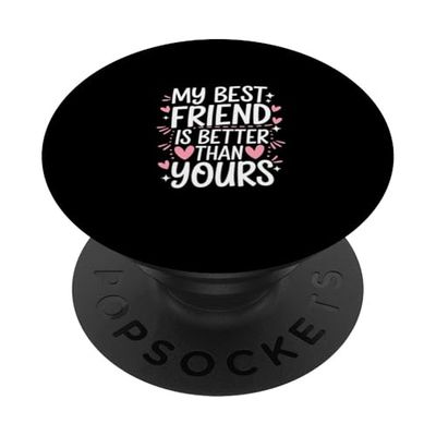 My Best Friend Is Better Than Yours Competitivo ------- PopSockets PopGrip Adhesivo