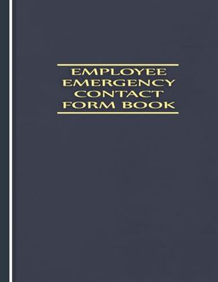 Employee Emergency Contact Form Book: Organized Templates for Company-wide Emergency Contacts, Personal Details & Backup Info
