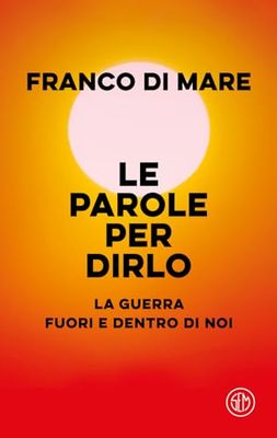 Le parole per dirlo. La guerra fuori e dentro di noi