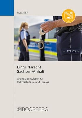 Eingriffsrecht Sachsen-Anhalt: Grundlagenwissen für Polizeistudium und -praxis