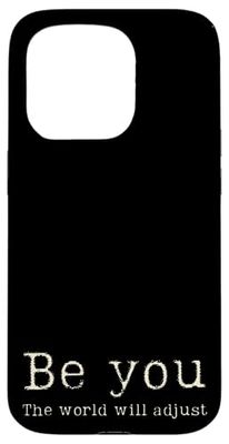 Be you the world will adjust positive thinking inspirational Case for iPhone 15 Pro
