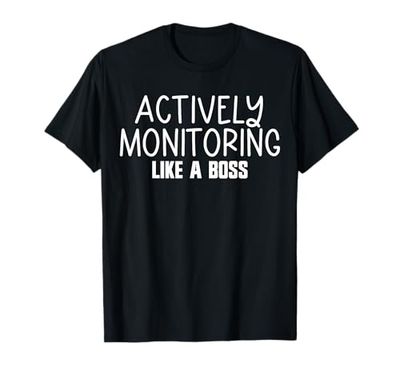 Actively Monitoring Like A Boss Funny Test Day Teacher Gift T-Shirt